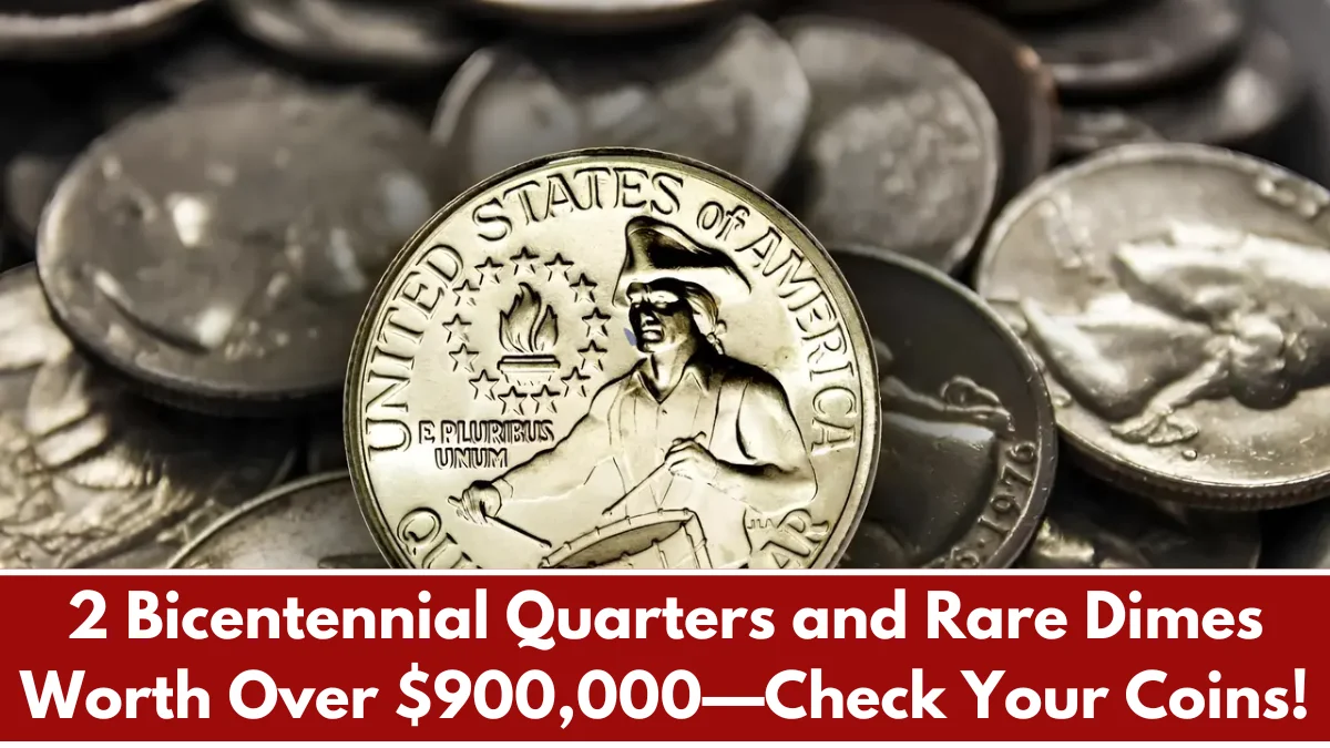 2 Bicentennial Quarters and Rare Dimes Worth Over $900,000—Check Your Coins!